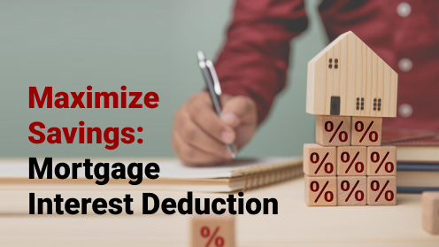 Maximize Savings, with Mortgage Interest Deduction!